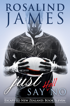 Just Say (Hell) No by Rosalind James