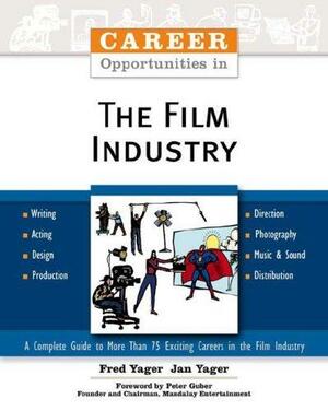 Career Opportunities In The Film Industry by Jan Yager, Fred Yager