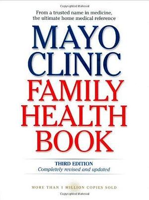 Mayo Clinic Family Health Book by Mayo Clinic, Mayo Clinic