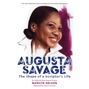Augusta Savage: The Shape of a Sculptor's Life by Marilyn Nelson