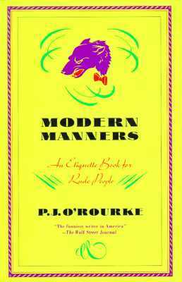 Modern Manners: An Etiquette Book for Rude People by P.J. O'Rourke