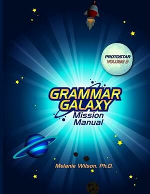 Grammar Galaxy: Protostar: Mission Manual by Melanie Wilson