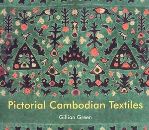 Pictorial Cambodian Textiles by Gill Green