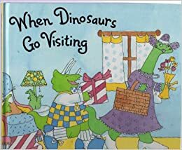 When Dinosaurs Go Visiting by Linda Martin