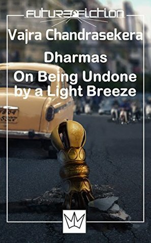 Dharmas - On Being Undone by a Light Breeze (Future Fiction Book 12) by Vajra Chandrasekera, Guido Salto, Francesco Verso