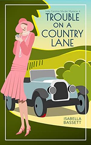 Trouble on a Country Lane by Isabella Bassett