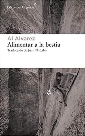 Alimentar a la bestia by Al Álvarez