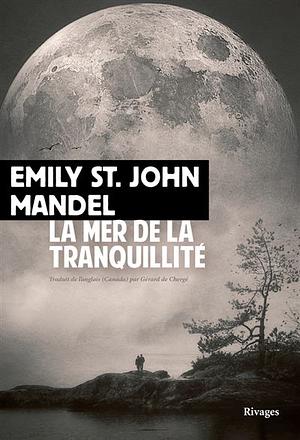 La mer de la tranquillité  by Emily St. John Mandel