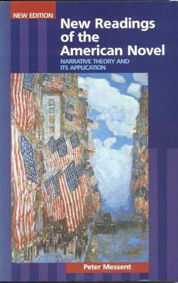New Readings of the American Novel: Narrative Theory and Its Applications by Peter Messent
