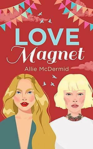 Love Magnet by Allie McDermid