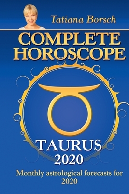 Complete Horoscope Taurus 2020: Monthly Astrological Forecasts for 2020 by Tatiana Borsch