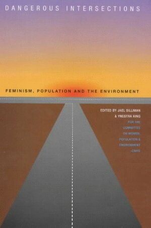 Dangerous Intersections: Feminism, Population and Environment by Jael Silliman