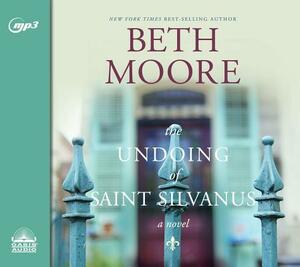 The Undoing of Saint Silvanus by Beth Moore