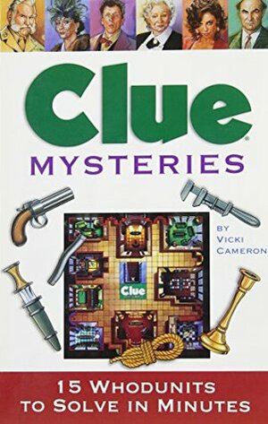 Clue Mysteries: 15 Whodunits to Solve in Minutes by Vicki Cameron