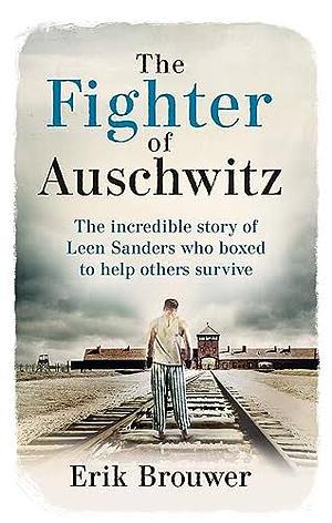 The Fighter of Auchwitz by Erik Brouwer