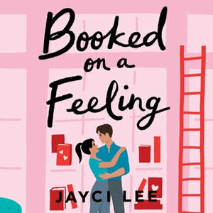 Booked on a Feeling by Jayci Lee