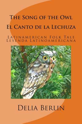 The Song of the Owl - El Canto de la Lechuza by Delia Berlin