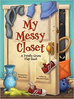 My Messy Closet: A Totally Gross Flap Book by Allia Zobel Nolan