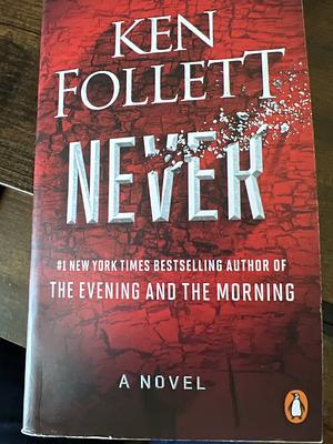 By Ken Follett Never: A Novel [Paperback] 2021 by Ken Follett