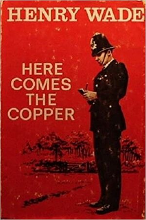 Here Comes the Copper by Henry Wade