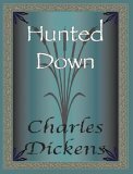 Hunted Down by Charles Dickens