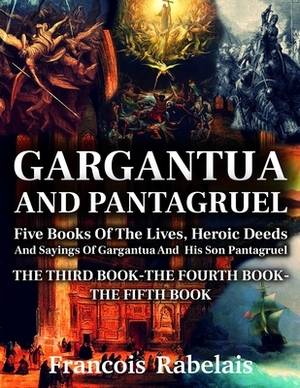 Gargantua and Pantagruel: 3nd-5th book with classic and antique illustrations by François Rabelais