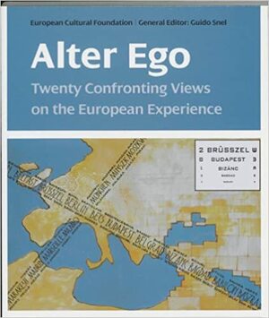 Alter Ego: Twenty Confronting Views on the European Experience by Guido Snel