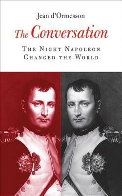 The Conversation: The Night Napoleon Changed the World by Jean d'Ormesson