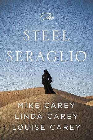The Steel Seraglio by Louise Carey, Mike Carey, Linda Carey