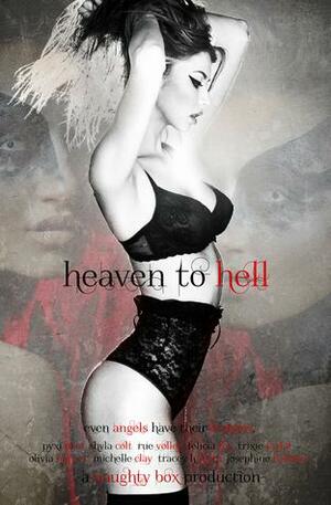 Heaven to Hell by Trixie Taylor, Shyla Colt, Olivia Harper, Michelle Clay, Pyxi Rose, Rue Volley, Felicia Fox, Tracey H. Kitts, Josephine Ballowe