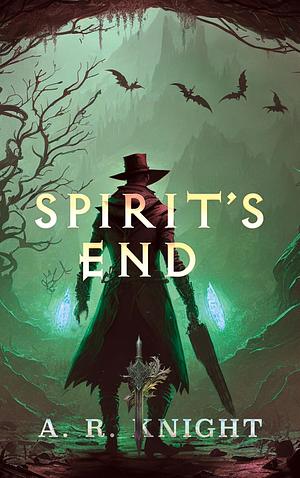 Spirit's End by A.R. Knight