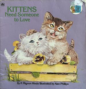 Kittens Need Someone to Love by P. Mignon Hinds