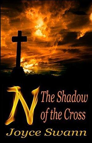 The Shadow of the Cross by Joyce Swann, Joyce Swann