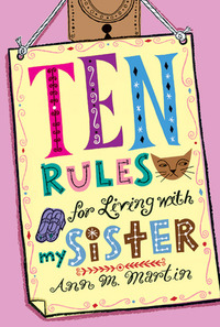 Ten Rules for Living with My Sister by Ann M. Martin