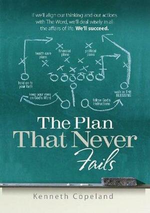 The Plan That Never Fails by Kenneth Copeland