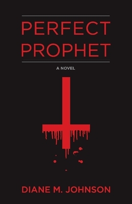 Perfect Prophet by Diane M. Johnson