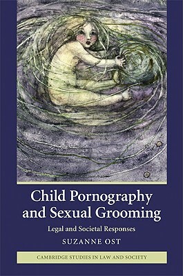 Child Pornography and Sexual Grooming: Legal and Societal Responses by Suzanne Ost
