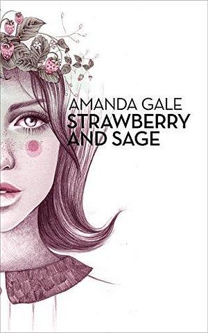 Strawberry and Sage: A 1960s Coming of Age Women's Fiction Novella by Amanda Gale, Amanda Gale