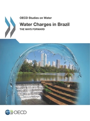 OECD Studies on Water Water Charges in Brazil the Ways Forward by Oecd