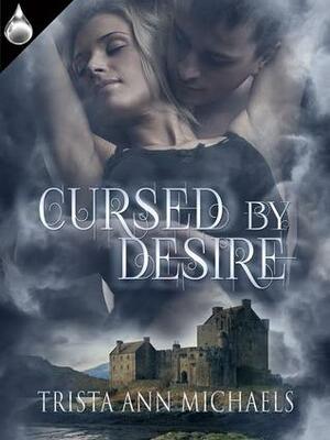 Cursed By Desire by Trista Ann Michaels