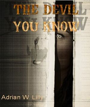 The Devil You Know by Adrian W. Lilly