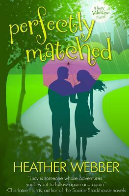 Perfectly Matched: A Lucy Valentine Novel by Heather Webber