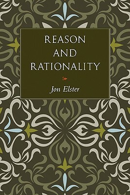 Reason and Rationality by Jon Elster