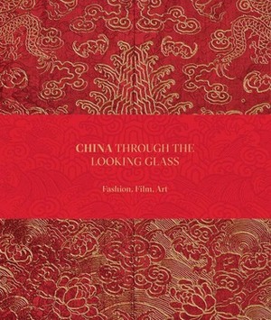 Chinese Whispers: Tales of the East in Art, Film, and Fashion by Andrew Bolton, Mei Mei Rado, John Galliano, Harold Koda, Wong Kar-Wai, Homay King