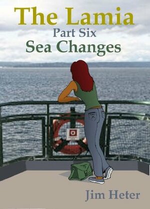 The Lamia, Part 6, Sea Changes by Jim Heter