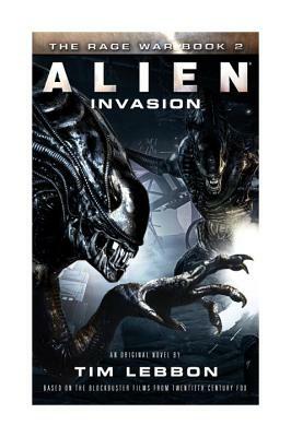 Alien: Invasion: The Rage War 2 by Tim Lebbon