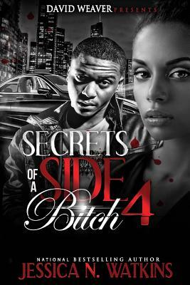 Secrets of a Side Bitch 4 by Jessica Watkins