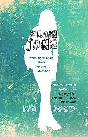 Plain Jane: When does being stuck become ... unstuck? by Kim Hood, Kim Hood