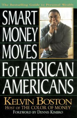 Smart Money Moves for African-Americans by Kelvin Boston