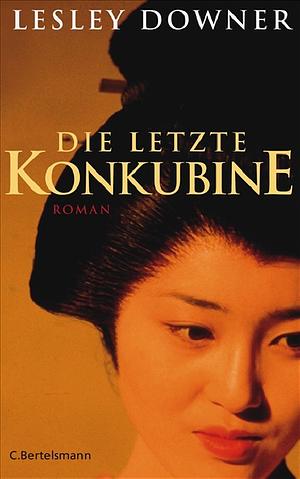 Die letzte Konkubine by Lesley Downer